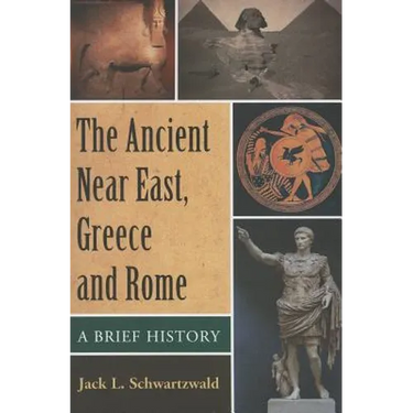 The Ancient Near East, Greece and Rome: A Brief History