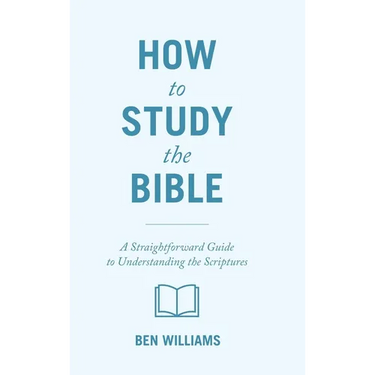 How to Study the Bible: A Straightforward Guide to Understanding the Scriptures