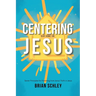 Centering Our Home On Jesus: Seven Principles for Parenting from Jairus' Faith in Jesus