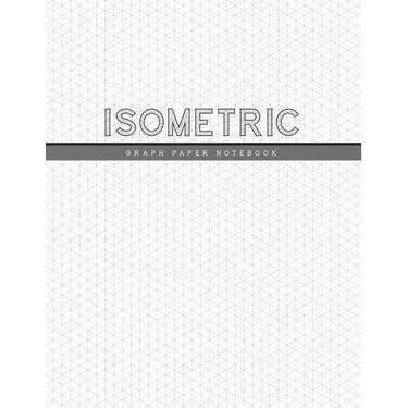Isometric Graph Paper Notebook: 1/4 Inch Equilateral Triangle 3D Graph Paper Engineer Notebook Drafting Paper Isometric pad