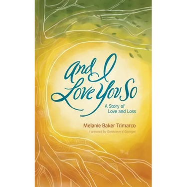 And I Love You So: A Story of Love and Loss