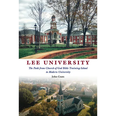 Lee University: The Path from Church of God Bible Training School to Modern University