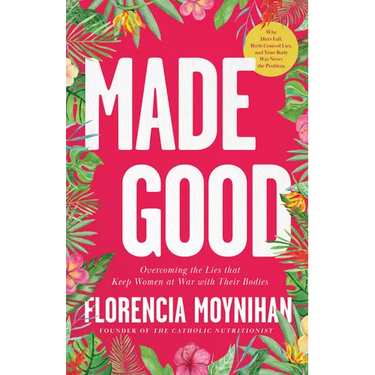 Made Good: Overcoming the Lies That Keep Women at War with Their Bodies