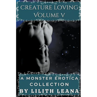 Creature Loving Volume 5: A Monster Erotica Collection