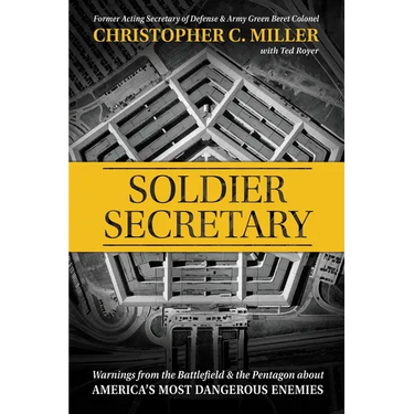 Soldier Secretary: Warnings from the Battlefield & the Pentagon about America's Most Dangerous Enemies