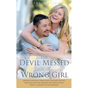 The Devil Messed With the Wrong Girl: Identify your real enemy, Fight the right battles. Your life and your marriage are worth saving. There is a mira