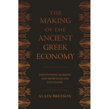 The Making of the Ancient Greek Economy: Institutions, Markets, and Growth in the City-States
