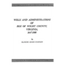 Wills and Administrations of Isle of Wight County, Virginia, 1647-1800