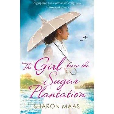 The Girl from the Sugar Plantation: A gripping and emotional family saga of love and secrets