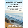 Conversational Spanish Quick and Easy: The Most Innovative and Revolutionary Technique to Learn the Spanish Language. For Beginners, Intermediate, and