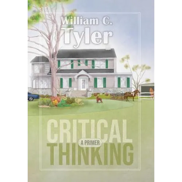 Critical Thinking - A Primer
