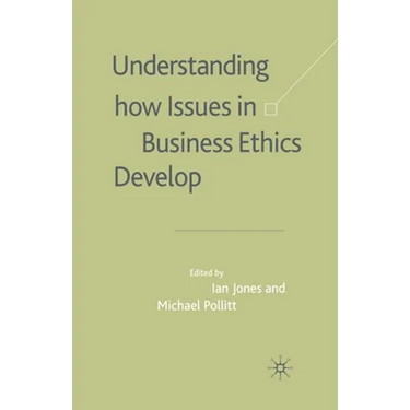 Understanding How Issues in Business Ethics Develop