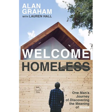 Welcome Homeless: One Man's Journey of Discovering the Meaning of Home