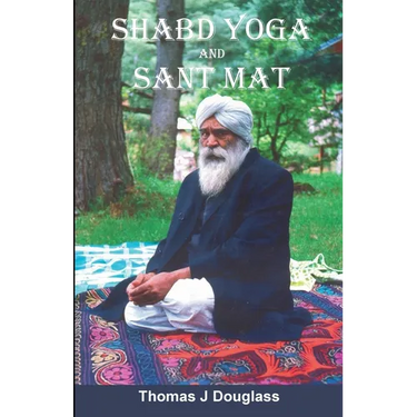 Shabd Yoga and Sant Mat: The Path to God Realization