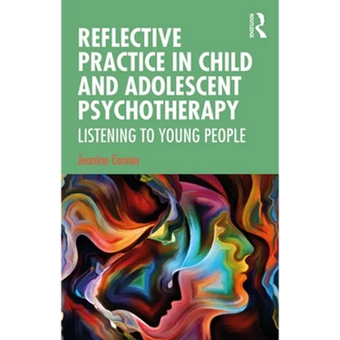 Reflective Practice in Child and Adolescent Psychotherapy: Listening to Young People