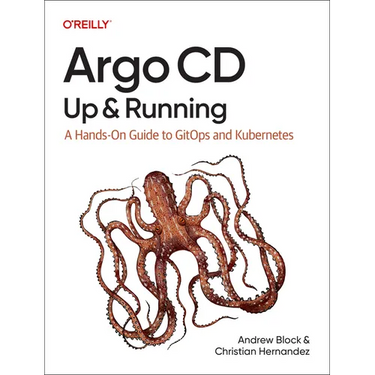 Argo CD: Up and Running: A Hands-On Guide to Gitops and Kubernetes