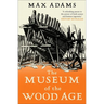 The Museum of the Wood Age