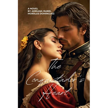 The Conquistador's Heart: A Spanish Empire Golden Age Historical Romance Book