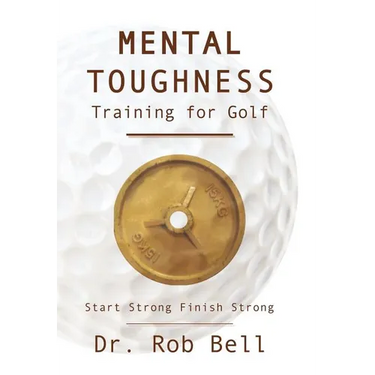 Mental Toughness Training for Golf: Start Strong Finish Strong