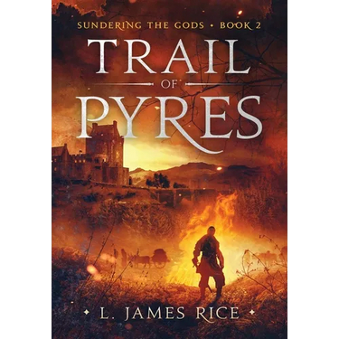 Trail of Pyres: Sundering the Gods Book Two