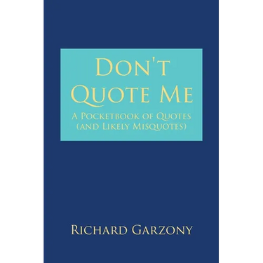 Don't Quote Me: A Pocketbook of Quotes (and Likely Misquotes)