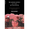Warriors of the Steppe: Military History of Central Asia, 500 BC to 1700 Ad