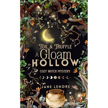 Toil & Truffle: A Gloam Hollow Cozy Witch Mystery