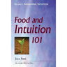 Food and Intuition 101, Volume 1: Awakening Intuition