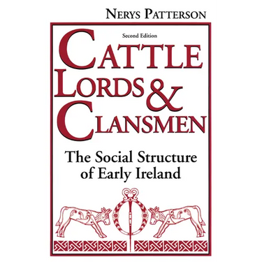 Cattle Lords and Clansmen: The Social Structure of Early Ireland