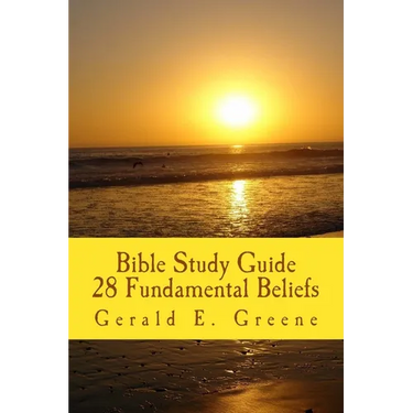 Bible Study Guide - 28 Fundamental Beliefs: 28 Fundamental Beliefs
