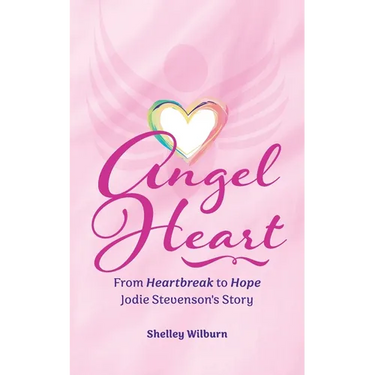 Angel Heart: From Heartbreak to Hope, Jodie Stevenson's Story