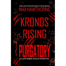 Kronos Rising: PURGATORY (a Fast-Paced Sci-Fi Suspense Thriller): Book 6 in the Kronos Rising Series