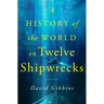 A History of the World in Twelve Shipwrecks