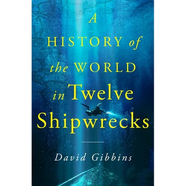 A History of the World in Twelve Shipwrecks