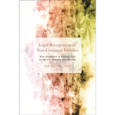Legal Recognition of Non-Conjugal Families: New Frontiers in Family Law in the US, Canada and Europe