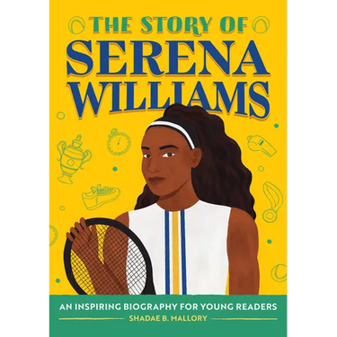 The Story of Serena Williams: An Inspiring Biography for Young Readers