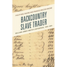 Backcountry Slave Trader: William James Smith's Enterprise, 1844-1854