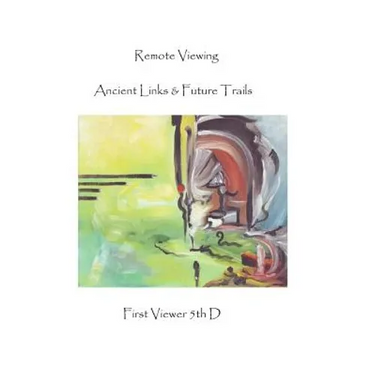 Remote Viewing: Ancient Links & Future Trails