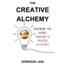 The Creative Alchemy: Revealing the Secret Equation to Creative Excellence