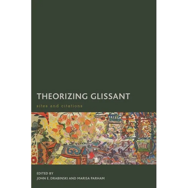 Theorizing Glissant: Sites and Citations