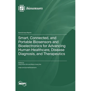 Smart, Connected, and Portable Biosensors and Bioelectronics for Advancing Human Healthcare, Disease Diagnosis, and Therapeutics