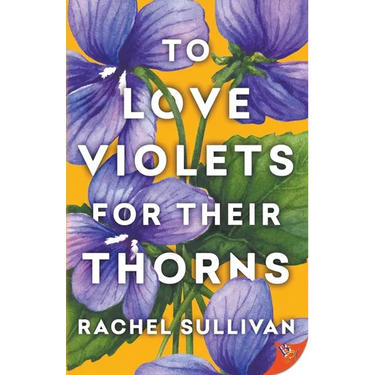 To Love Violets for Their Thorns