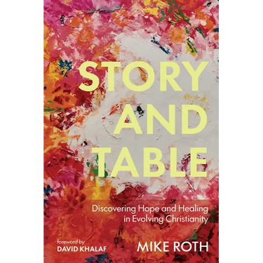 Story and Table: Discovering Hope and Healing in Evolving Christianity