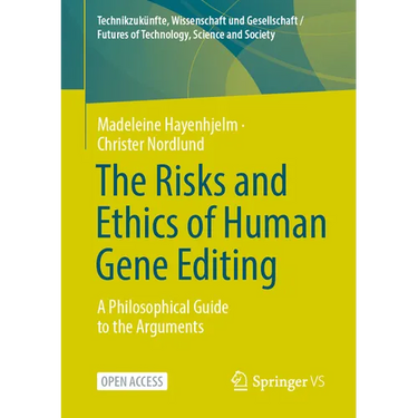 The Risks and Ethics of Human Gene Editing: A Philosophical Guide to the Arguments