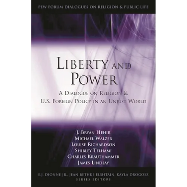 Liberty and Power: A Dialogue on Religion and U.S. Foreign Policy in an Unjust World