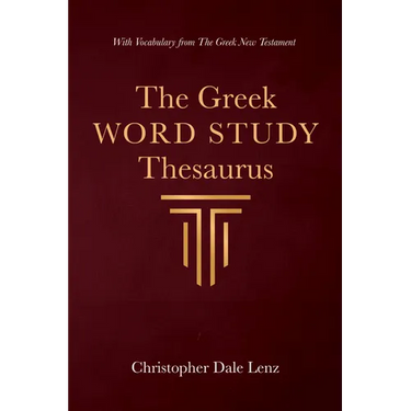 The Greek Word Study Thesaurus: With Vocabulary from the Greek New Testament