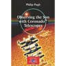 Observing the Sun with Coronado(tm) Telescopes