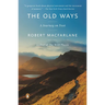 The Old Ways: A Journey on Foot