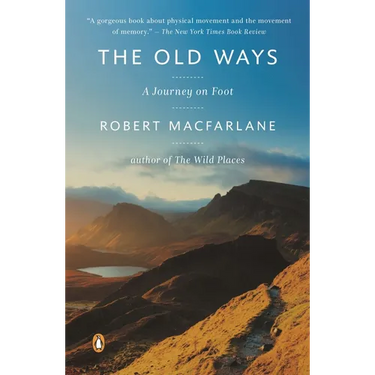 The Old Ways: A Journey on Foot