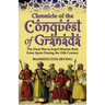 Chronicle of the Conquest of Granada: The Final War to Expel Muslim Rule from Spain During the 15th Century